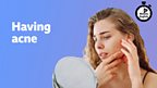 Having acne
