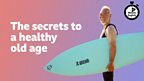 The secrets to a healthy old age