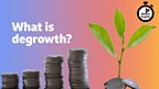 What is degrowth?
