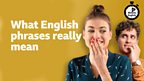 What English phrases really mean