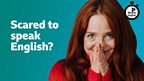 Scared of speaking English?