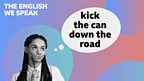 Kick the can down the road